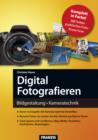 Digital Fotografieren : Bildgestaltung und Kameratechnik - eBook