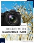 Fotografie mit der Panasonic LUMIX FZ2000 : ... die perfekte Kamera fur die Hosentasche - eBook