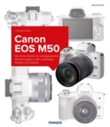 Kamerabuch Canon EOS M50 : Die feine Kleine fur unvergessliche Erinnerungen in den schonsten Farben und Details - eBook