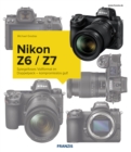 Kamerabuch Nikon Z7/Z6 : Spiegelloses Vollformat im Doppelpack - kompromisslos gut! - eBook