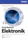Grundwissen Elektronik : Die Grundlagen fur Hobby, Ausbildung und Beruf - eBook