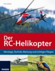 Der RC-Helikopter : Montage, Technik, Wartung und richtiges Fliegen - eBook
