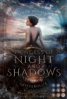Princess of Night and Shadows. Gotterglut : Fantasy-Liebesroman uber eine Thronfolgerin, die sich gegen die Magie der Elemente behaupten muss - eBook