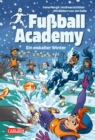 Fuball Academy 4: Ein eiskalter Winter : Spannendes Fuballbuch ab 9 Jahren uber das erste Turnier zwischen Jungen und Madchen einer Kicker-Talentschule - eBook