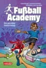 Fuball Academy 5: Ein genialer Geburtstag : Spannendes Fuballbuch ab 9 Jahren uber ein Geburtstagsturnier an einer Kicker-Talentschule - eBook
