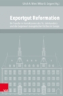 Exportgut Reformation : Ihr Transfer in Kontaktzonen des 16. Jahrhunderts und die Gegenwart evangelischer Kirchen in Europa - eBook