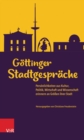 Gottinger Stadtgesprache : Personlichkeiten aus Kultur, Politik, Wirtschaft und Wissenschaft erinnern an Groen ihrer Stadt - eBook