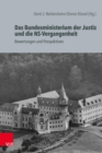 Das Bundesministerium der Justiz und die NS-Vergangenheit : Bewertungen und Perspektiven - eBook
