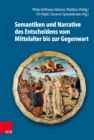 Semantiken und Narrative des Entscheidens vom Mittelalter bis zur Gegenwart - eBook
