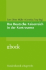 Das Deutsche Kaiserreich in der Kontroverse - eBook