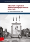 Todesurteile sowjetischer Militartribunale gegen Deutsche (1944-1947) : Eine historisch-biographische Studie - eBook