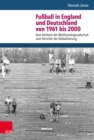 Fuball in England und Deutschland von 1961 bis 2000 : Vom Verlierer der Wohlstandsgesellschaft zum Vorreiter der Globalisierung - eBook
