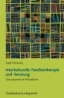 Interkulturelle Familientherapie und -beratung : Eine systemische Perspektive - eBook