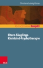 Eltern-Sauglings-Kleinkind-Psychotherapie - eBook