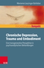 Chronische Depression, Trauma und Embodiment : Eine transgenerative Perspektive in psychoanalytischen Behandlungen - eBook