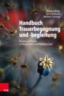 Handbuch Trauerbegegnung und -begleitung : Theorie und Praxis in Hospizarbeit und Palliative Care - eBook