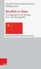 Beruflich in China : Trainingsprogramm fur Manager, Fach- und Fuhrungskrafte - eBook