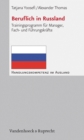 Beruflich in Russland : Trainingsprogramm fur Manager, Fach- und Fuhrungskrafte - eBook