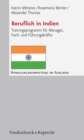 Beruflich in Indien : Trainingsprogramm fur Manager, Fach- und Fuhrungskrafte - eBook