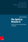 The Spirit in Romans 8 : Paul, the Stoics, and Jewish Authors in Dialogue - eBook