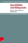 Sprachbilder und Bildsprache : Studien zur Kontextualisierung biblischer Texte. Festschrift fur Max Kuchler zum 75. Geburtstag - eBook