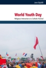 World Youth Day : Religious Interaction at a Catholic Festival - eBook