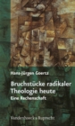 Bruchstucke radikaler Theologie heute : Eine Rechenschaft - eBook