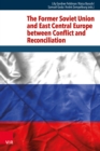 The Former Soviet Union and East Central Europe between Conflict and Reconciliation - eBook