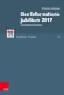 Das Reformationsjubilaum 2017 : Umstrittenes Erinnern - eBook