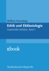 Ethik und Ekklesiologie : Gesammelte Aufsatze. Band 1 - eBook