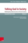 Talking God in Society : Multidisciplinary (Re)constructions of Ancient (Con)texts. Festschrift for Peter Lampe. Vol. 2: Hermeneuein in Global Contexts: Past and Present - eBook