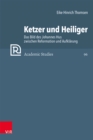 Ketzer und Heiliger : Das Bild des Johannes Hus zwischen Reformation und Aufklarung - eBook