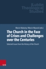 The Church in the Face of Crises and Challenges over the Centuries : Selected Issues from the History of the Church - eBook