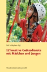 12 kreative Gottesdienste mit Madchen und Jungen : Zum EKD-Plan fur den Kindergottesdienst 2012 - eBook