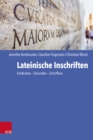 Lateinische Inschriften : Entdecken - Erkunden - Entziffern - eBook