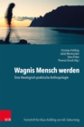 Wagnis Mensch werden : Eine theologisch-praktische Anthropologie. Festschrift fur Klaus Kieling zum 60. Geburtstag - eBook