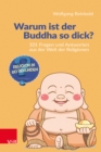 Warum ist der Buddha so dick? : 101 Fragen und Antworten aus der Welt der Religionen - eBook