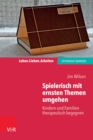 Spielerisch mit ernsten Themen umgehen : Kindern und Familien therapeutisch begegnen - eBook