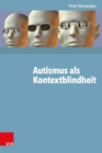 Autismus als Kontextblindheit - eBook