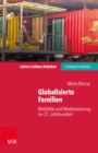 Globalisierte Familien : Mobilitat und Mediatisierung im 21. Jahrhundert - eBook