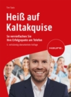 Hei auf Kaltakquise : So vervielfachen Sie Ihre Erfolgsquote am Telefon - eBook