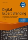 Digital Expert Branding : Die Positionierungs- und Marketingstrategie fur mehr Sichtbarkeit, Erfolg und Kunden - eBook