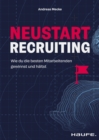 Neustart Recruiting : Wie du die besten Mitarbeitenden gewinnst und haltst - eBook