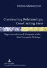 Constructing Relationships, Constructing Faces : Hypertextuality and Ethopoeia in the New Testament Writings - eBook