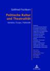 Politische Kultur und Theatralitaet : Aufsaetze, Essays, Publizistik- Mit einem Vorwort von Joachim Fiebach - eBook