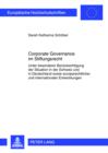Corporate Governance im Stiftungsrecht : Unter besonderer Beruecksichtigung der Situation in der Schweiz und in Deutschland sowie europarechtlicher und internationaler Entwicklungen - eBook
