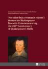 «No other but a woman's reason» : Women on Shakespeare- Towards Commemorating the 450 th  Anniversary of Shakespeare's Birth - eBook