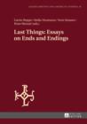 Last Things: Essays on Ends and Endings - eBook