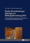 Berlin-Brandenburger Beitraege zur Bildungsforschung 2015 : Herausforderungen, Befunde und Perspektiven interdisziplinaerer Bildungsforschung - eBook
