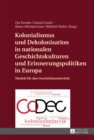 Kolonialismus und Dekolonisation in nationalen Geschichtskulturen und Erinnerungspolitiken in Europa : Module fuer den Geschichtsunterricht - eBook